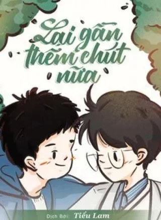 LẠI GẦN THÊM CHÚT NỮA