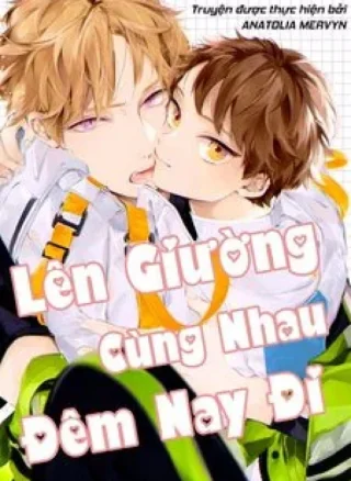 Lên Giường Cùng Nhau Đêm Nay Đi