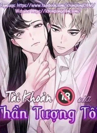 Tài Khoản 18+ Của Thần Tượng Tôi
