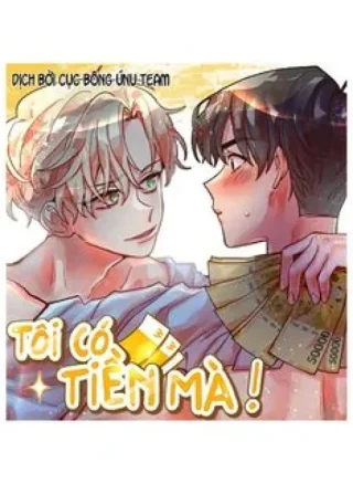 Tôi có tiền mà !